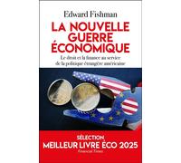 La nouvelle guerre économique Le droit et la finance au service de la politique étrangère américaine - Edward Fishman - L'artilleur - broché - Etude