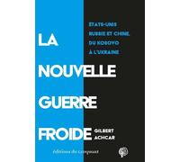 La Nouvelle Guerre froide. : États-Unis, Russie et Chine, du Kosovo à l'Ukraine