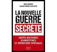 La nouvelle guerre secrète - Unités militaires clandestines et opérations spéciales Eric Denécé (Auteur), Alain-Pierre Laclotte (Auteur)