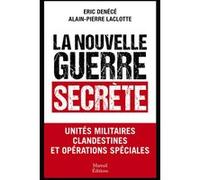 La nouvelle guerre secrète - Unités militaires clandestines et opérations spéciales Eric Denécé (Auteur), Alain-Pierre Laclotte (Auteur)