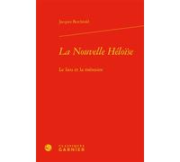 La Nouvelle Héloïse Le lieu et la mémoire - Michel Delon - Classiques Garnier - relié - Essai