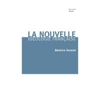 La nouvelle idéologie française - Béatrice Durand - Stock - broché - Essai