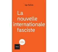 La nouvelle internationale fasciste NED Nouvelle édition revue et augmentée - Ugo Palheta - Textuel - broché - Essai