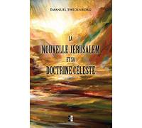 La Nouvelle Jérusalem: et sa Doctrine Céleste