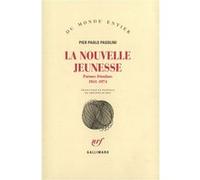 Pier Paolo Pasolini – La Nouvelle jeunesse: Poèmes frioulans (1941-1974) – trad. Philippe Di Meo