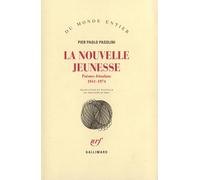 Pier Paolo Pasolini – La Nouvelle jeunesse: Poèmes frioulans (1941-1974) – trad. Philippe Di Meo