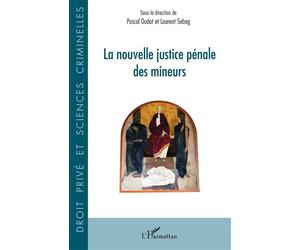 La nouvelle justice pénale des mineurs - Pascal Oudot - L'harmattan - broché - Etude