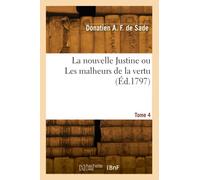 La nouvelle Justine ou Les malheurs de la vertu. Tome 4 - Louis de Sade - Hachette Bnf - broché - Livre