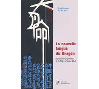 La Nouvelle Langue Du Dragon - Expressions Populaires De La Chine D'aujourd'hui