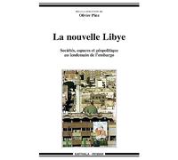 La nouvelle Libye : Sociétés, espaces et géoplitique au lendemain de l'embargo