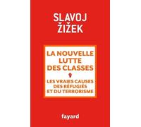 La nouvelle lutte des classes: Les vraies causes des réfugiés et du terrorisme