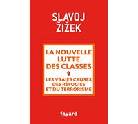 La nouvelle lutte des classes: Les vraies causes des réfugiés et du terrorisme