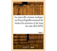 La nouvelle maison rustique. Tome 1