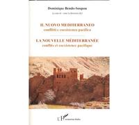 La nouvelle Méditerranée Conflits et coexistence pacifique - Il nuovo Mediterraneo conflitti e coesistenza pacifica - Dominique Bendo-Soupou - L'harmattan - broché - Essai