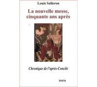 La nouvelle messe cinquante ans après. Chronique de l'après-Concile
