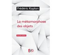La nouvelle métamorphose des objets - Frédéric Kaplan - Fyp - broché - Etude