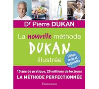 La nouvelle méthode Dukan illustrée