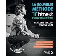 La nouvelle méthode Fitnext: Prenez le contrôle de votre corps et de votre santé