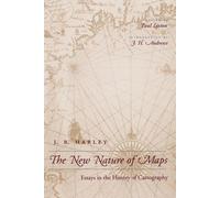 La nouvelle nature des cartes : Essais sur l'histoire de la cartographie