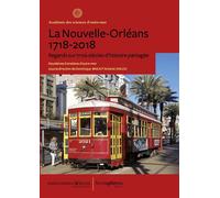 La Nouvelle-Orléans, 1718-2018 Regards sur trois siècles d'histoire partagée - Académie des sciences d'outre-mer - Hemispheres - Poche - Essai