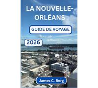 LA NOUVELLE-ORLÉANS GUIDE DE VOYAGE 2026: À la découverte du cœur de la ville la plus musicale d'Amérique