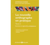 La Nouvelle Orthographe En Pratique - Tome 2, Exercices Et Approches Pédagogiques