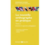 La Nouvelle Orthographe En Pratique - Tome 2, Exercices Et Approches Pédagogiques