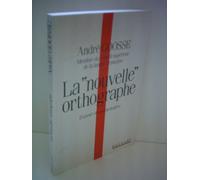 La "Nouvelle" Orthographe. Expose Et Commentaires