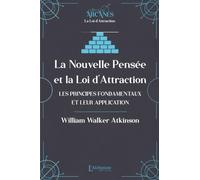 La nouvelle pensée et la loi d'attraction - Les principes fondamentaux et leur application