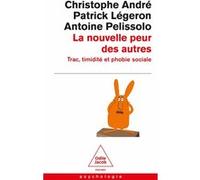 La Nouvelle peur des autres Christophe André (Auteur), Antoine Pelissolo (Auteur), Patrick Légeron (Auteur)