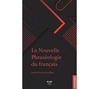 La nouvelle Phraséologie du français: 3e édition revue et augmentée