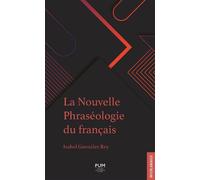 La nouvelle Phraséologie du français 3e édition revue et augmentée - Isabel Gonzalez Rey - Presses Universitaires Du Midi - broché - Essai