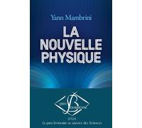 La Nouvelle Physique Comprendre les lois ultimes du cosmos - Yann Mambrini - Albin Michel - broché - Guide