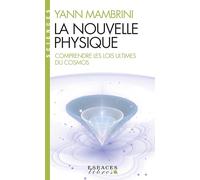 Yann Mambrini – La Nouvelle Physique – Comprendre les lois ultimes du cosmos – Poche