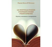 Pascal N'guessan Assoa – La nouvelle poésie d'Afrique noire – Ruptures et transgressions – Broché