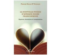 Pascal N'guessan Assoa – La nouvelle poésie d'Afrique noire – Ruptures et transgressions – Broché