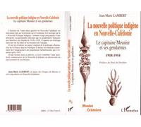 La nouvelle politique indigène en nouvelle-calédonie Le capitaine Meunier et ses gendarmes 1918-1954 - Jean-Marie Lambert - L'harmattan - broché - Livre