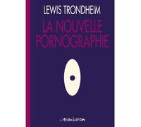 La Nouvelle pornographie - Lewis Trondheim - L'association - broché - Bande dessinée