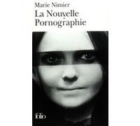 La Nouvelle Pornographie Marie Nimier (Auteur)