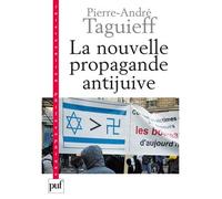 La nouvelle propagande antijuive Du symbole al-Dura aux rumeurs de Gaza - Pierre-André Taguieff - Puf - broché - Essai