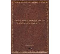 La nouvelle prophétie sur Napoléon, découverte en 1542. Prédictions de Maître Noel Olivarius, survies des prophéties de Nostradamus... [édition ]