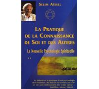 La nouvelle psychologie spirituelle, Tome 2 : La pratique de la Connaissance de Soi et des Autres