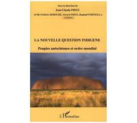 La nouvelle question indigène Peuples autochtones et ordre mondial - Raphaël Porteilla - L'harmattan - broché - Essai