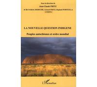 La nouvelle question indigène Peuples autochtones et ordre mondial - Raphaël Porteilla - L'harmattan - broché - Essai