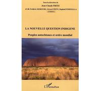La nouvelle question indigène Peuples autochtones et ordre mondial - Raphaël Porteilla - L'harmattan - broché - Essai