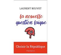 La nouvelle question laïque: Choisir la République