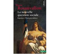 La Nouvelle question sociale Repenser l'Etat-providence - Pierre Rosanvallon - Points - Poche - Essai