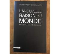 La nouvelle raison du monde: Essai sur la société néolibérale