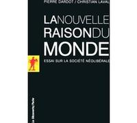La nouvelle raison du monde Pierre Dardot (Auteur), Christian Laval (Auteur)