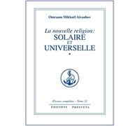 La Nouvelle religion, tome 23 (partie 1) : Solaire et Universelle